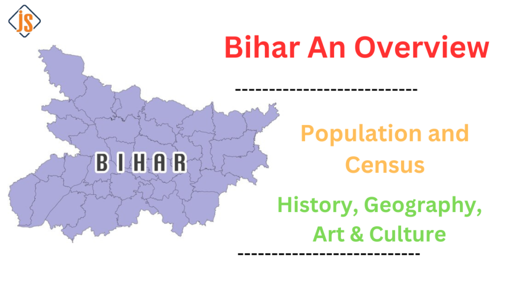 Bihar An Overview-Population and Census, History, Geography, Art & Culture