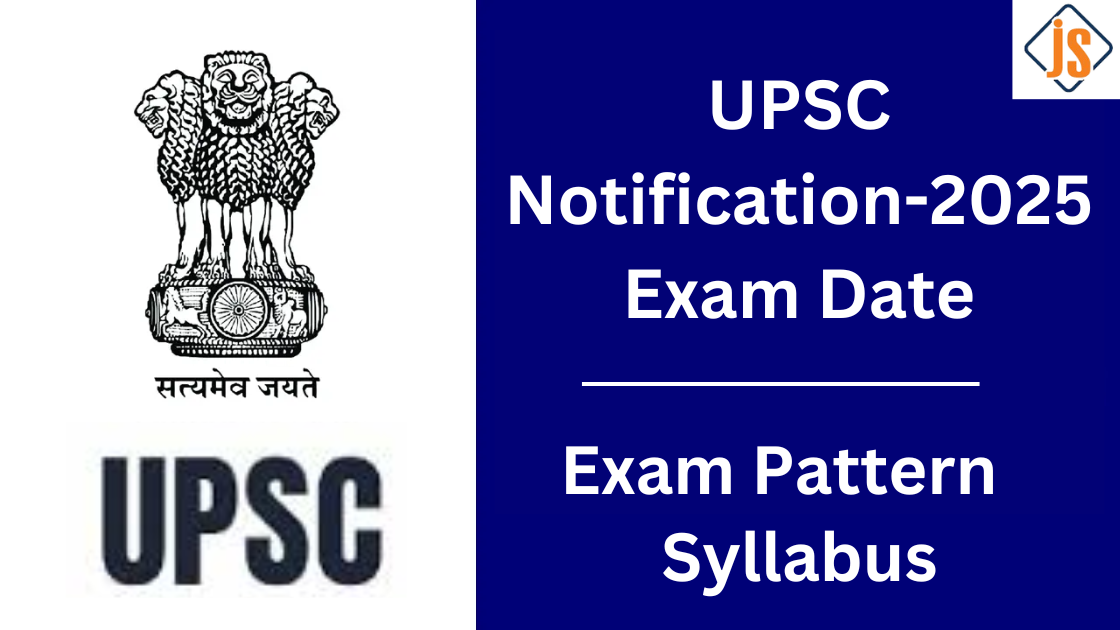 UPSC Notification 2025, Exam Date, Syllabus,Exam Pattern