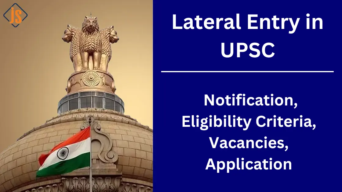 Lateral Entry in UPSC, Notification, Eligibility Criteria, Vacancies, Application