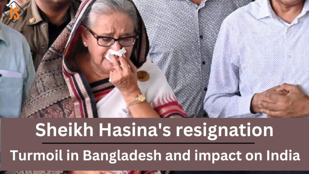 Sheikh Hasina’s resignation: Turmoil in Bangladesh and impact on India