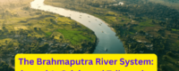 The Brahmaputra River System: know it's Origin and Tributaries