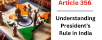 Article 356: Understanding President’s Rule in India