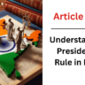 Article 356: Understanding President’s Rule in India