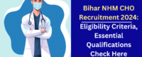 Bihar NHM CHO Recruitment 2024: Eligibility Criteria, Essential Qualifications Check Here